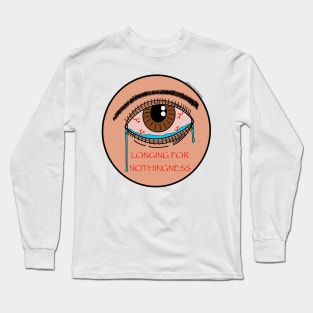 Longing for Nothingness Long Sleeve T-Shirt